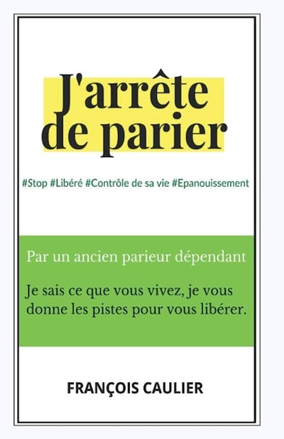 J'arrête de parier: Par un ancien parieur sportif J'arrête de parier: Par un ancien parieur sportif