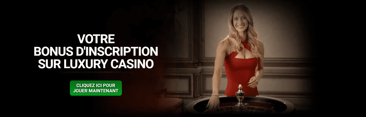 Bonus de Bienvenue en Luxury Casino Obtenir 1000 Euro Bonus d’Inscription au Casino Luxury Site Officiel